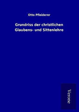 Grundriss der christlichen Glaubens- und Sittenlehre