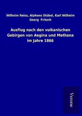 Ausflug nach den vulkanischen Gebirgen von Aegina und Methana im Jahre 1866