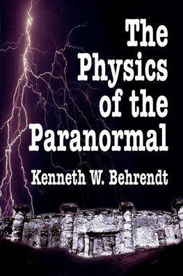 The Physics of the Paranormal