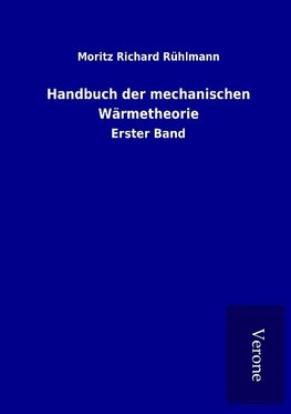 Handbuch der mechanischen Wärmetheorie