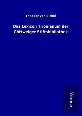 Das Lexicon Tironianum der Göttweiger Stiftsbibliothek