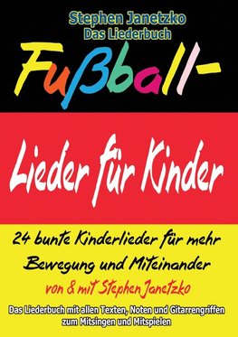 Fußball-Lieder für Kinder - 24 bunte Kinderlieder für mehr Bewegung und Miteinander