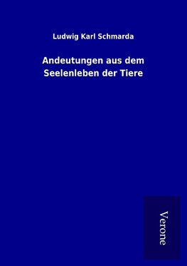 Andeutungen aus dem Seelenleben der Tiere