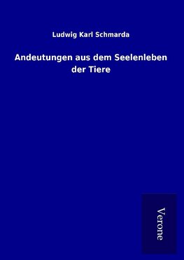 Andeutungen aus dem Seelenleben der Tiere