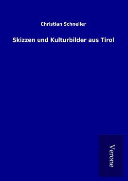 Skizzen und Kulturbilder aus Tirol