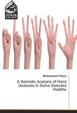 A Semiotic Analysis of Hand Gestures in Some Selected Hadiths