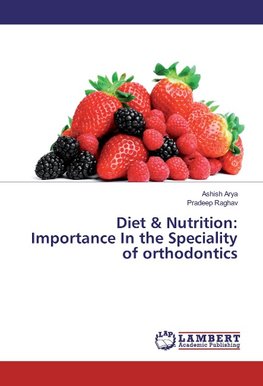 Diet & Nutrition: Importance In the Speciality of orthodontics