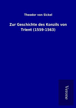 Zur Geschichte des Konzils von Trient (1559-1563)