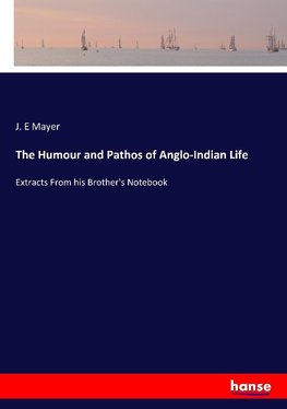 The Humour and Pathos of Anglo-Indian Life