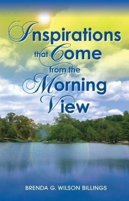 INSPIRATIONS THAT COME FROM THE MORNING VIEW