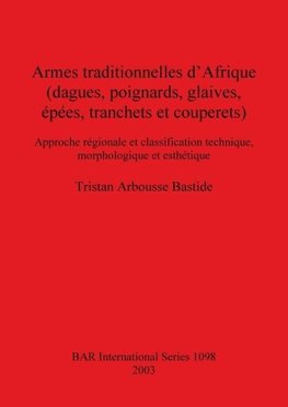 Armes traditionnelles d'Afrique (dagues, poignards, glaives, épées, tranchets et couperets)