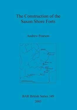 The Construction of the Saxon Shore Forts