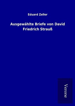 Ausgewählte Briefe von David Friedrich Strauß