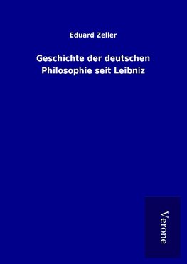 Geschichte der deutschen Philosophie seit Leibniz