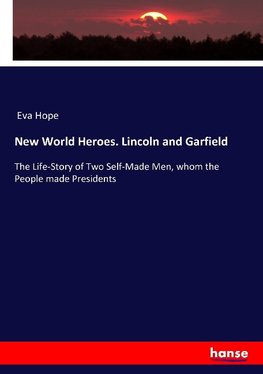 New World Heroes. Lincoln and Garfield