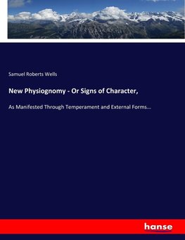 New Physiognomy - Or Signs of Character,