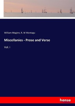 Miscellanies - Prose and Verse