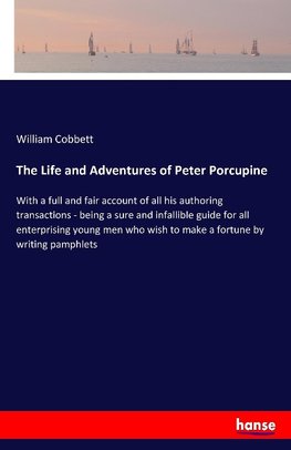 The Life and Adventures of Peter Porcupine