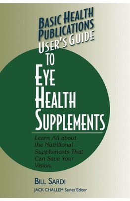 User's Guide to Eye Health Supplements