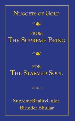 Nuggets Of Gold From The Supreme Being For The Starved Soul