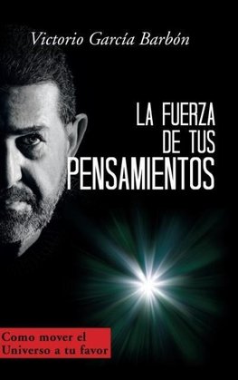 La fuerza de tus pensamientos