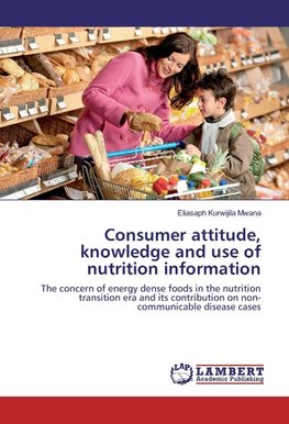 Consumer attitude, knowledge and use of nutrition information