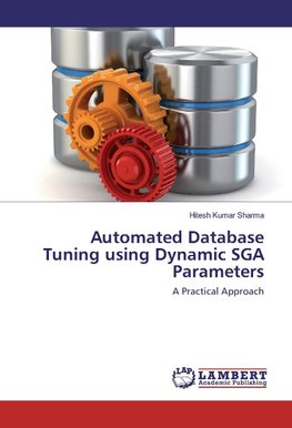 Automated Database Tuning using Dynamic SGA Parameters