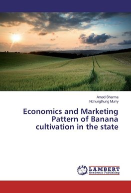 Economics and Marketing Pattern of Banana cultivation in the state