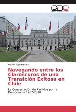 Navegando entre los Claroscuros de una Transición Exitosa en Chile