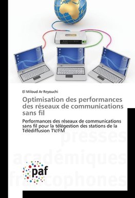 Optimisation des performances des réseaux de communications sans fil