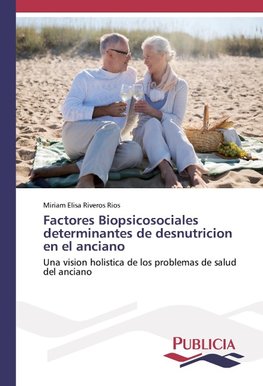 Factores Biopsicosociales determinantes de desnutricion en el anciano