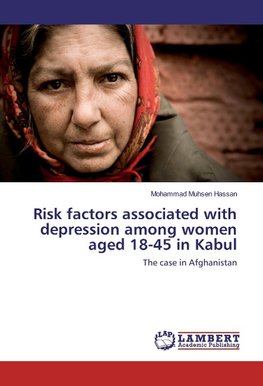 Risk factors associated with depression among women aged 18-45 in Kabul