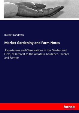 Market Gardening and Farm Notes