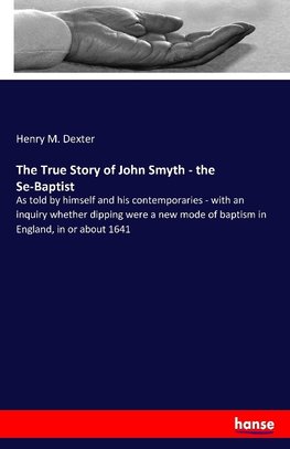 The True Story of John Smyth - the Se-Baptist