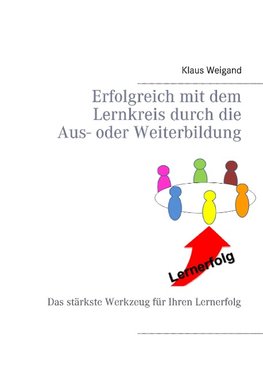 Erfolgreich mit dem Lernkreis durch die Aus- oder Weiterbildung