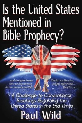 Is the United States Mentioned In Bible Prophecy?