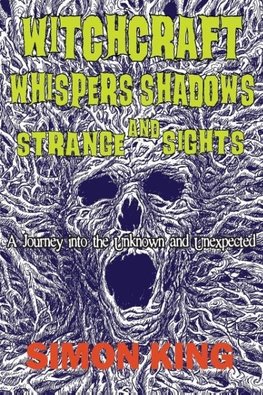 Witchcraft, Whispers, Shadows and Strange Sights