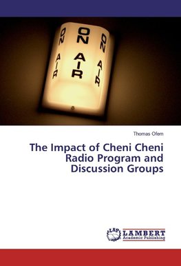 The Impact of Cheni Cheni Radio Program and Discussion Groups