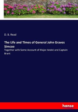 The Life and Times of General John Graves Simcoe