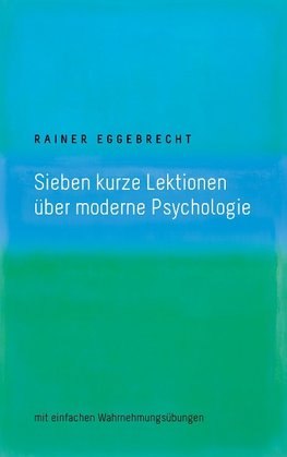 Sieben kurze Lektionen über moderne Psychologie