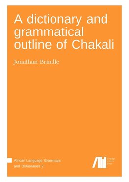 A dictionary and grammatical outline of Chakali