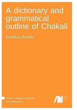 A dictionary and grammatical outline of Chakali