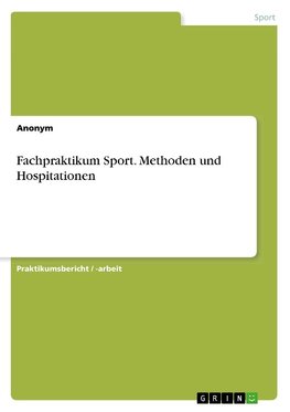 Fachpraktikum Sport. Methoden und Hospitationen