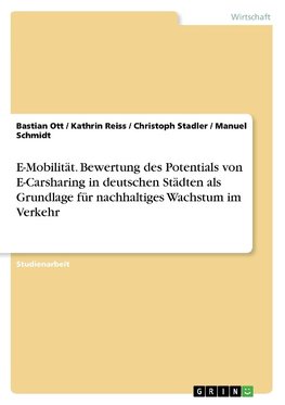 E-Mobilität. Bewertung des Potentials von E-Carsharing in deutschen Städten als Grundlage für nachhaltiges Wachstum im Verkehr