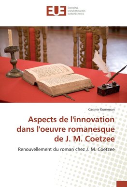 Aspects de l'innovation dans l'oeuvre romanesque de J. M. Coetzee