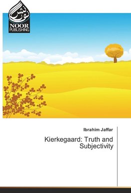 Kierkegaard: Truth and Subjectivity