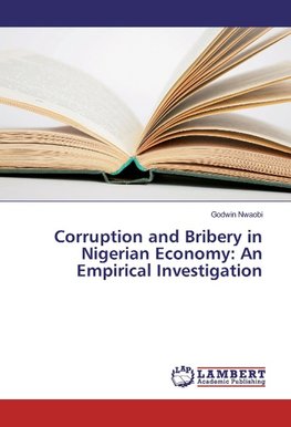 Corruption and Bribery in Nigerian Economy: An Empirical Investigation