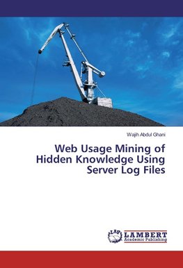 Web Usage Mining of Hidden Knowledge Using Server Log Files