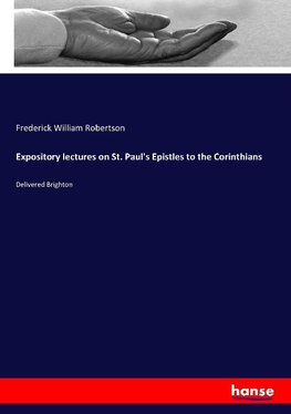 Expository lectures on St. Paul's Epistles to the Corinthians