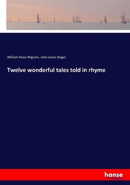 Twelve wonderful tales told in rhyme